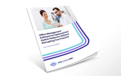 Office Management Software for Optometrists: Switch Platforms Without Disrupting Your Practice
